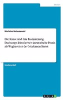 Kunst und ihre Inszenierung. Duchamps künstlerisch-kuratorische Praxis als Wegbereiter der Modernen Kunst