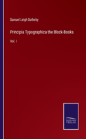 Principia Typographica the Block-Books