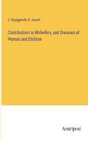 Contributions to Midwifery, and Diseases of Women and Children