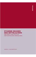Stumme Zeugen Des Mittelalters: Weltbild Und Kultur Der Einfachen Menschen