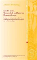 Karl Der Grosse. Wissenschaft Und Kunst ALS Herausforderung