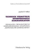 Technisch Vermittelte Interpersonale Kommunikation: Grundlagen, Organisatorische Medienverwendung, Konstitution "elektronischer Gemeinschaften"