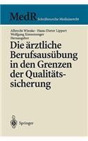 Die Ärztliche Berufsausübung in Den Grenzen Der Qualitätssicherung