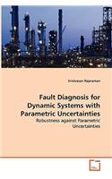 Fault Diagnosis for Dynamic Systems with Parametric Uncertainties - Robustness against Parametric Uncertainties