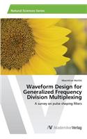 Waveform Design for Generalized Frequency Division Multiplexing