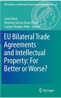 Eu Bilateral Trade Agreements and Intellectual Property: For Better or Worse?