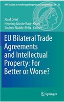 EU Bilateral Trade Agreements and Intellectual Property: For Better or Worse?