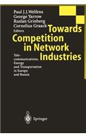 Towards Competition in Network Industries: Telecommunications, Energy and Transportation in Europe and Russia