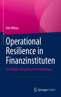 Operational Resilience in Finanzinstituten: Grundlagen, Beispiele Und Anwendungen