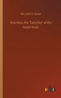 Wau-Bun, the EarlyDay of the North-West