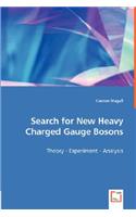 Search for New Heavy Charged Gauge Bosons - Theory - Experiment - Analysis