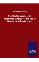 Practical Suggestions in Borderland Surgery for the Use of Students and Practitioners