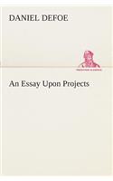 An Essay Upon Projects: (English)