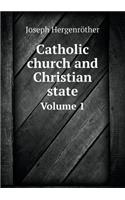 Catholic Church and Christian State Volume 1