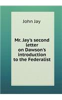 Mr. Jay's second letter on Dawson's introduction to the Federalist: (English)