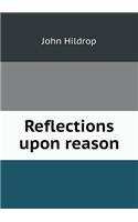 Reflections upon reason: (English)