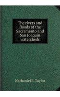 The Rivers and Floods of the Sacramento and San Joaquin Watersheds