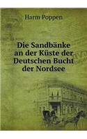Die Sandbänke an der Küste der Deutschen Bucht der Nordsee: (German)