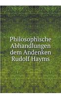 Philosophische Abhandlungen Dem Andenken Rudolf Hayms