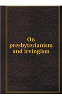 On Presbyterianism and Irvingism