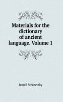 Materials for the dictionary of ancient language. Volume 1