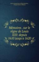 Memoires sur le regne de Louis XIII