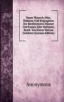 Neuer Plutarch, Oder, Bildnisse Und Biographien Der Beruhmtesten Manner Und Frauen Aller Nationen, Bearb. Von Einem Vereine Gelehrter (German Edition)