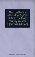Lord Mayor of London, Or, City Life in the Last Century, Volume 2 (German Edition)