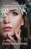 Pasiuni electrizante: Volumul 2, Cristalele inimii