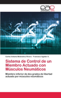 Sistema de Control de un Miembro Actuado con Músculos Neumáticos