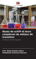 Bases de schiff et leurs complexes de métaux de transition