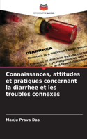 Connaissances, attitudes et pratiques concernant la diarrhée et les troubles connexes