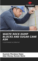 Waste Rock Dump Blocks and Sugar Cane Ash