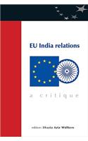 Eu India Relations: A Critique: A Critique