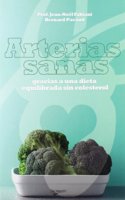 Arterias sanas. Gracias a una dieta equilibrada sin colesterol