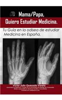 Mama/Papa, Quiero Estudiar Medicina.