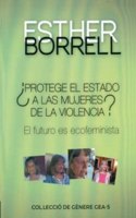 Â¿Protege el Estado a las mujeres de la violencia?: El futuro es ecofeminista (Col.leccio de genere Gea-5) (Spanish Edition)