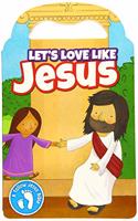 Follow Jesus Bibles: Let's Love Like Jesus