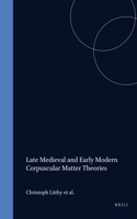 Late Medieval and Early Modern Corpuscular Matter Theories