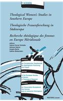 Theological Women's Studies in Southern Europe - Theologische Frauenforschung in Sudeuropa - Recherche Theologique Des Femmes En Europe Meridionale