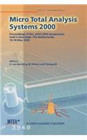 Micro Total Analysis Systems 2000: Proceedings of the µTas 2000 Symposium, Held in Enschede, the Netherlands, 14-18 May 2000