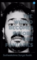 The World Becomes Before This Fantasies