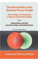 Present Status of the Quantum Theory of Light: Proceedings of a Symposium in Honour of Jean-Pierre Vigier