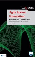 Agile Scrum Foundation Courseware - Nederlands: Gebaseerd Op de 3e Editie Van Het Agile Scrum Handboek