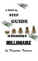 Step By Step Guide to Becoming A Millionaire