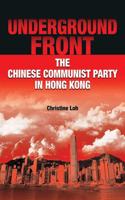 Underground Front - The Chinese Communist Party in Hong Kong