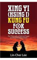 Xing Yi (Hsing I) Kung Fu for Success
