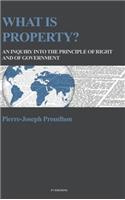 What is property?: An inquiry into the principle of right and of government