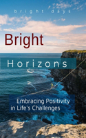 Bright Horizons: Embracing Positivity in Life's Challenges