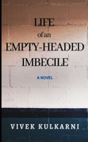 Life of an Empty-Headed Imbecile